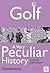Golf, a Very Peculiar History