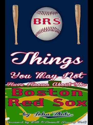 101 Things You May Not Have Known about the Boston Red Sox