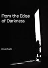 From the Edge of Darkness by Kevin Saito