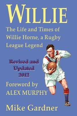 Willie - The Life and Times of Willie Horne, a Rugby League Legend (Paperback)