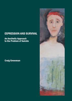 Expression and Survival: An Aesthetic Approach to the Problem of Suicide (Hardcover)