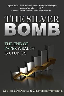 The Silver Bomb: The End Of Paper Wealth Is Upon Us