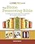 The Home Preserving Bible: A Complete Guide to Every Type of Food Preservation with Hundreds of Delicious R