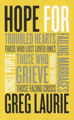 Hope: For Troubled Hearts, Those Who Lost Loved Ones, Single People, Those Who Grieve, Those Facing Crisis, Prodigal Children, Failing Marriages