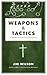Weapons and Tactics: A Handbook on Personal Evangelism