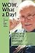 Wow, What A Day!: A Memoir