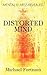 Distorted Mind: Mental Illness Revealed