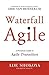 Waterfall to Agile - A Practical Guide to Agile Transition