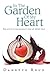 In the Garden of My Heart: Take Action to Find Balance in Your Life Before Crisis