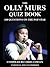 The Olly Murs Quiz Book: 100 Questions on the Pop Star
