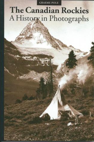 Canadian Rockies: A History in Photographs (Paperback)