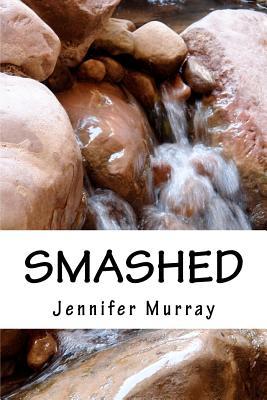 Smashed: Through poetry, share the non-fiction journey of a young mother and her son while breaking free from domestic violence. (Volume 1)
