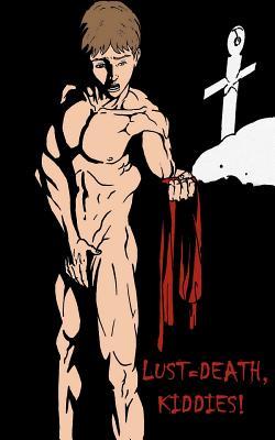 Lust=death, Kiddies!