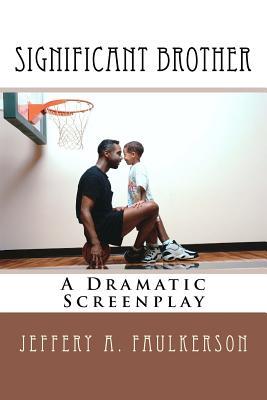 Significant Brother: A Dramatic Screenplay