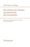 Die Geburt der Nation aus dem Geist der Geschichte: Historische Dichtung Schweizer Autoren des 19. Jahrhunderts (Studien zur deutschen Literatur, 172) (German Edition)