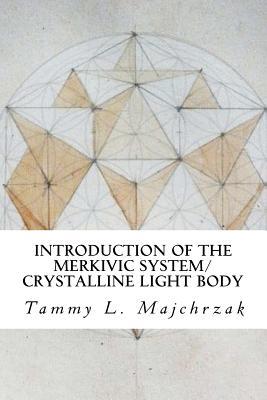 Introduction of the Merkivic System/Crystalline Light Body - Assisting Humanity in Ascension: Unfolding Your Reality
