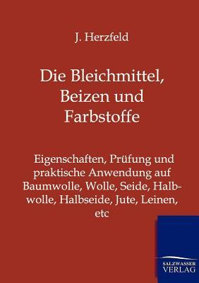 Die Bleichmittel, Beizen und Farbstoffe (German Edition)