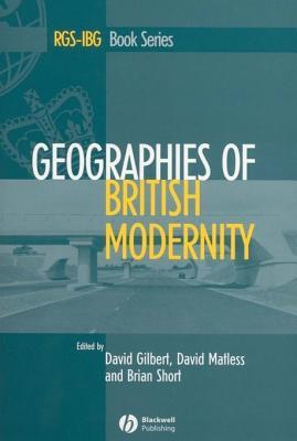 Geographies of British Modernity: Space and Society in the Twentieth Century (RGS-IBG Book Series)