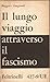 Il lungo viaggio attraverso il fascismo by Ruggero Zangrandi