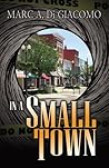 In a Small Town by Marc A. DiGiacomo