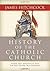 History of the Catholic Chu...
