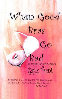 When Good Bras Go Bad (Myrtle Crumb, #2)