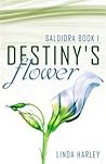 Destiny's Flower by Linda Harley