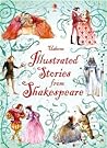 Usborne Illustrated Stories from Shakespeare by Rosie Dickins