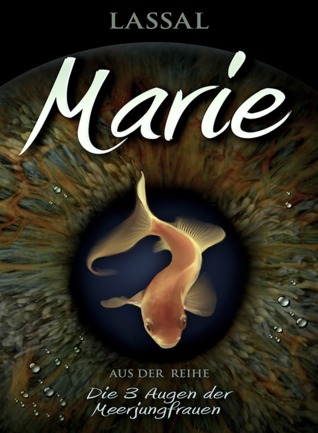 Marie–Die 3 Augen der Meerjungfrauen (Buch 1)