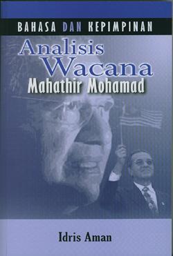 Bahasa dan Kepimpinan : Analisis Wacana Mahathir Mohamad (Paperback)