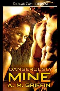 Dangerously Mine (Loving Dangerously, #1)