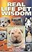 Real Life Pet Wisdom