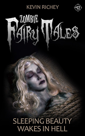 Sleeping Beauty Wakes in Hell (Zombie Fairy Tales #12)