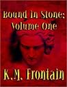 Bound in Stone by K.M. Frontain