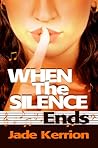 When the Silence Ends by Jade Kerrion