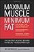 Maximum Muscle, Minimum Fat...