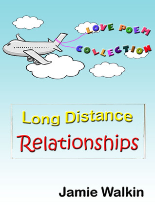 Long Distance Relationships: Love Poem Collection