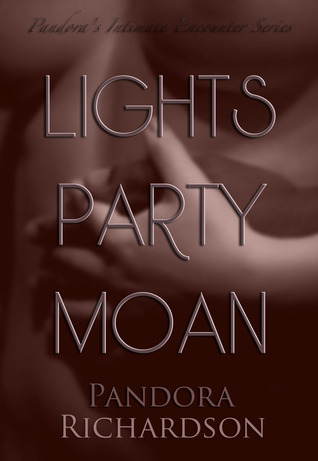 Lights, Party, Moan (Kindle Edition)