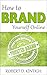 How to Brand Yourself Online