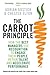 The Carrot Principle: How the Best Managers Use Recognition to Engage Their Employees, Retain Talent, and Dirve Performance