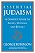 Essential Judaism: A Complete Guide to Beliefs, Customs Rituals