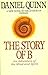 The Story of B by Daniel Quinn