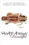 White Trash Beautiful by Teresa Mummert