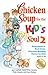 Chicken Soup for the Kid's Soul 2: Read-Aloud or Read-Alone Character-Building Stories for Kids Ages 6-10