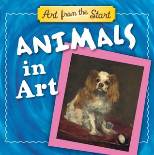 Animals in Art: Art from the Start (Board Book)