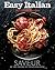 Saveur Easy Italian by Saveur Magazine
