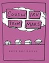 Cousin Irv from Mars by Bruce Eric Kaplan Cousin Irv from Mars by Bruce Eric Kaplan