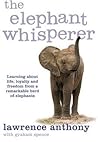 The Elephant Whisperer: Learning about Life, Loyalty and Freedom from a Remarkable Herd of Elephants