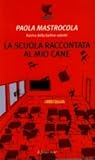 La scuola raccontata al mio cane