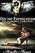 Divine Fornication: The Com...